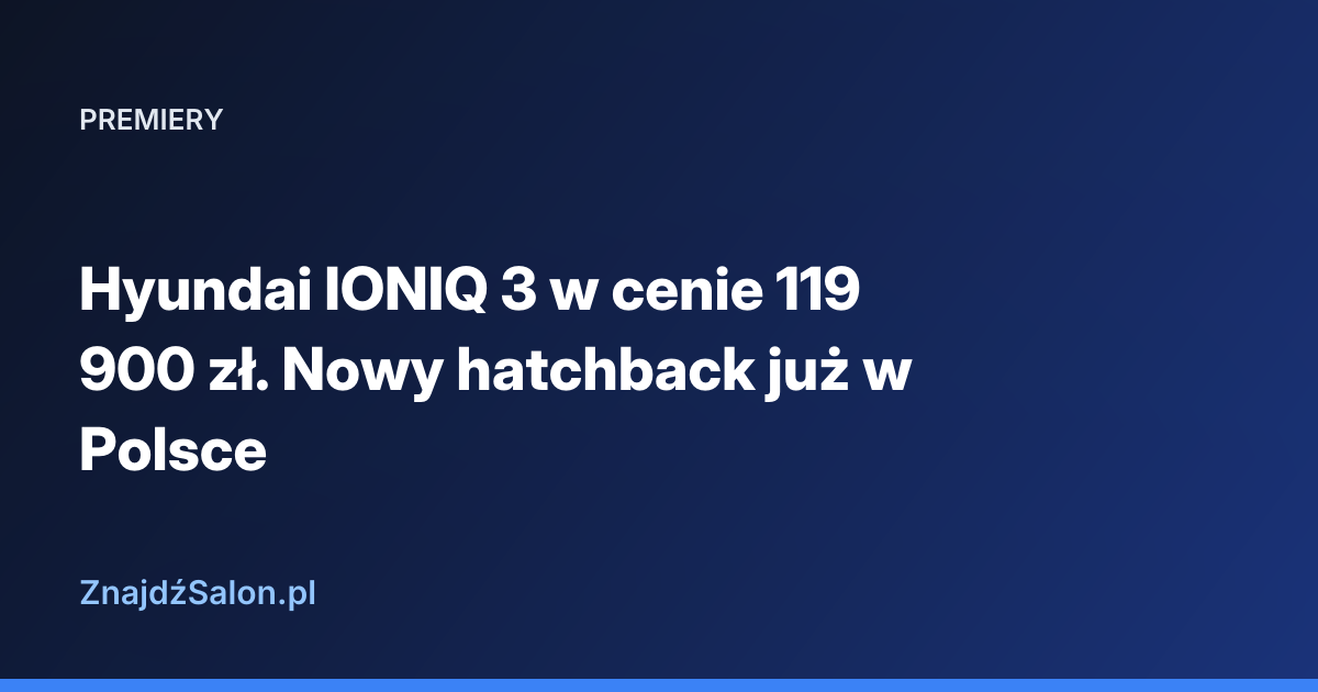 Hyundai IONIQ 3 w cenie 119 900 zł. Nowy hatchback już w Polsce