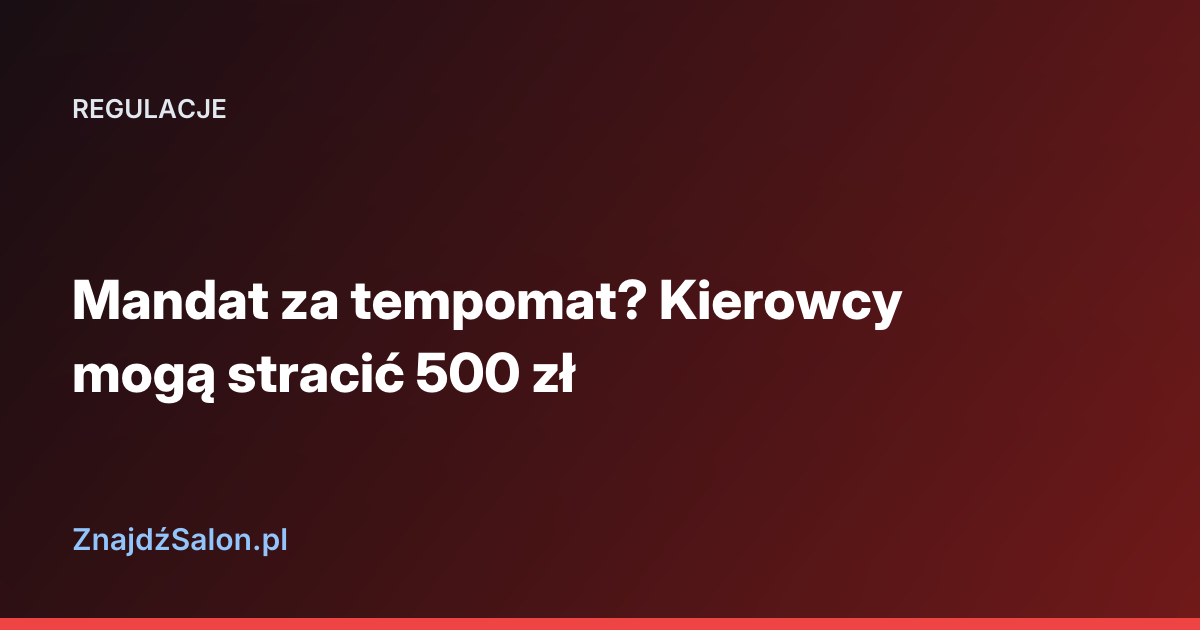 Mandat za tempomat? Kierowcy mogą stracić 500 zł