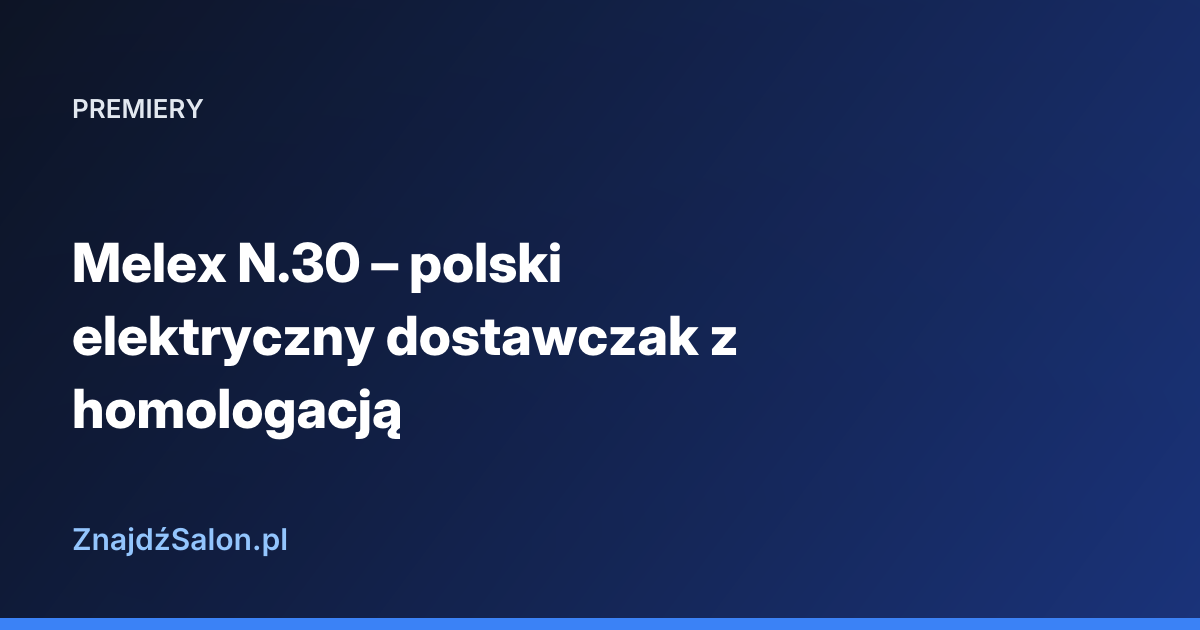 Melex N.30 – polski elektryczny dostawczak z homologacją