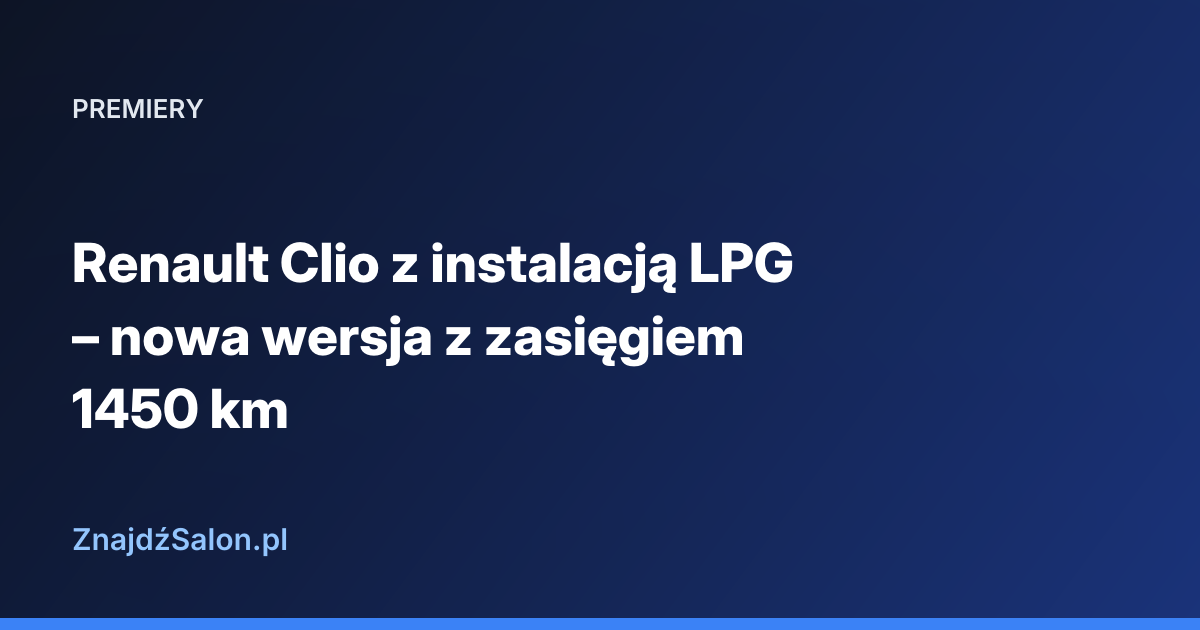 Renault Clio z instalacją LPG – nowa wersja z zasięgiem 1450 km