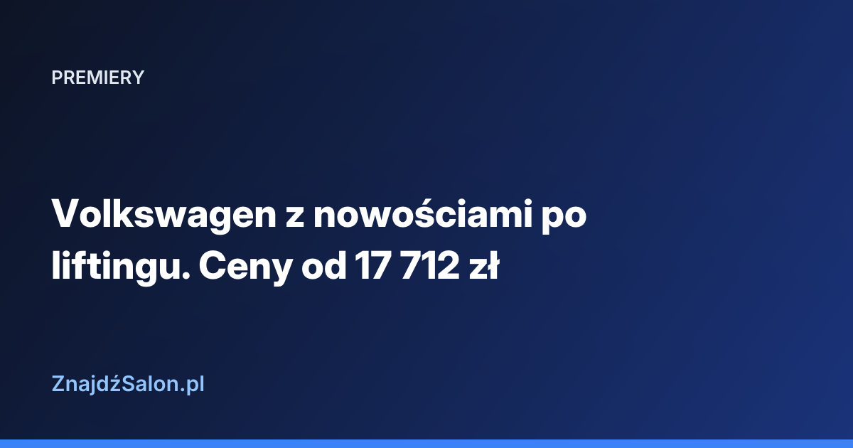 Volkswagen z nowościami po liftingu. Ceny od 17 712 zł