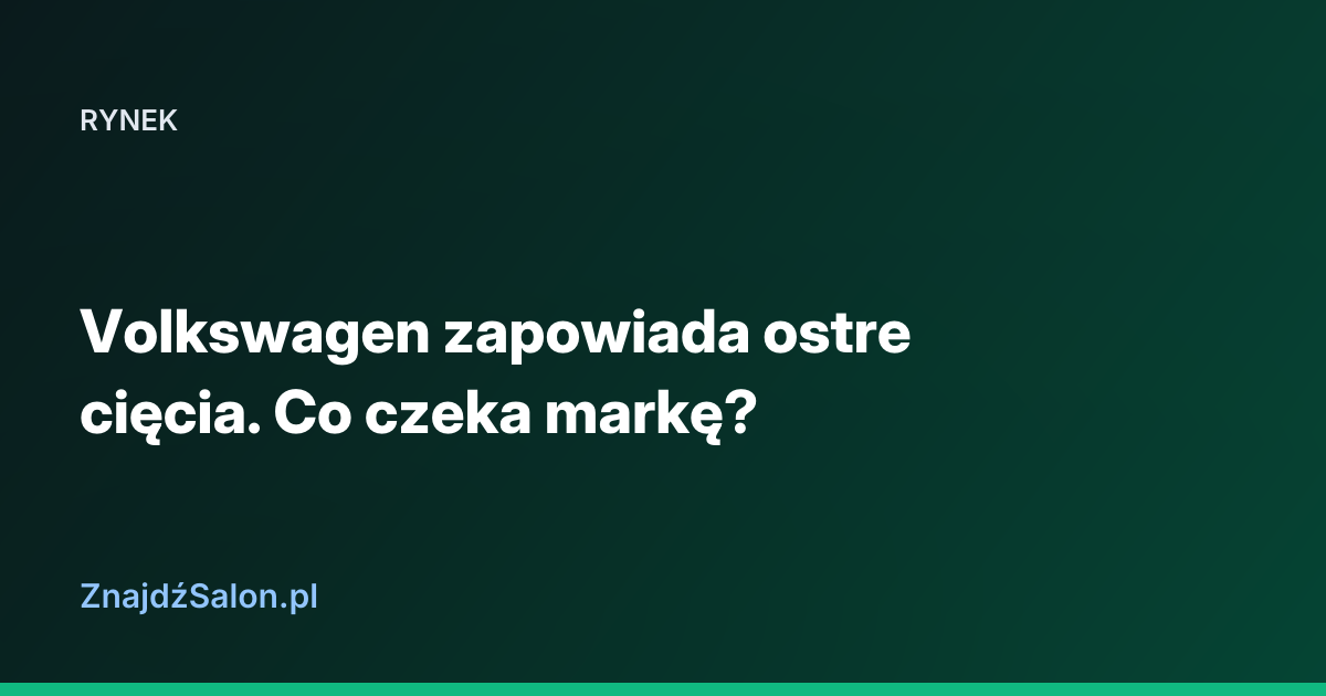 Volkswagen zapowiada ostre cięcia. Co czeka markę?