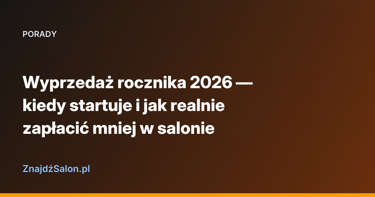 Wyprzedaż rocznika 2026 — kiedy startuje i jak realnie zapłacić mniej w salonie